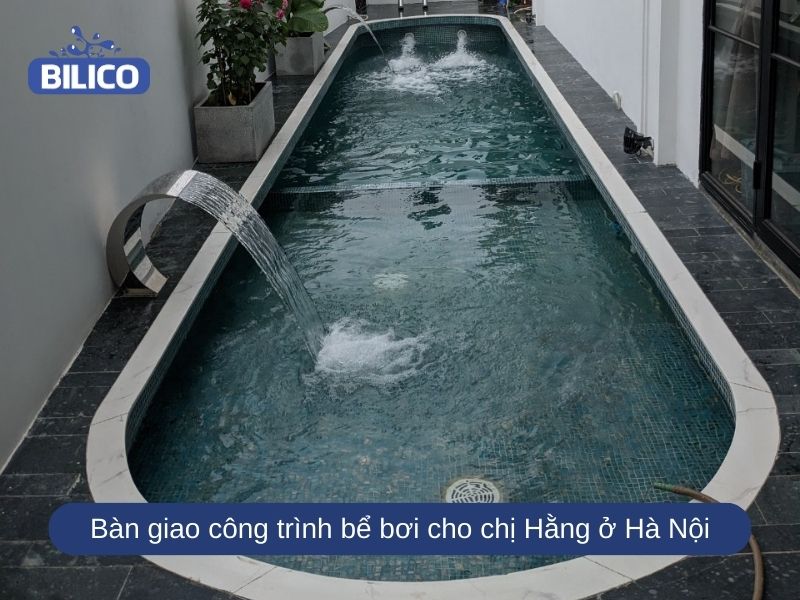 Bilico bàn giao công trình bể bơi cho chị Hằng ở Hà Nội